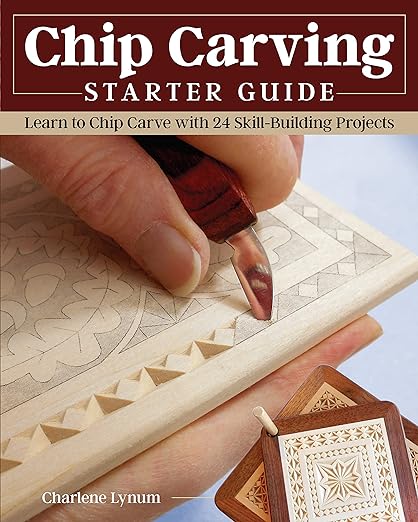 Chip Carving Starter Guide: Learn to Chip Carve with 24 Skill-Building Projects (Fox Chapel Publishing) Beginner-Friendly Step-by-Step with Full-Size Patterns that Start Simply, then Slowly Progress Paperback – November 2, 2021